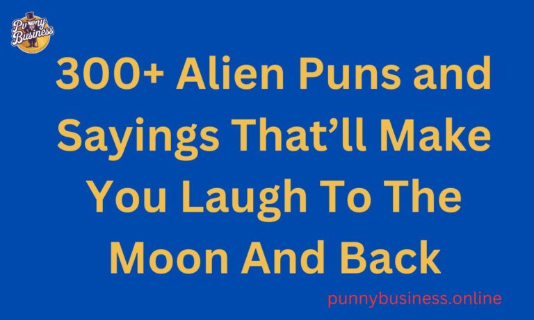300+ Alien Puns and Sayings That’ll Make You Laugh To The Moon And Back